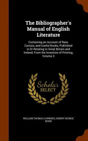 Carte Bibliographer's Manual of English Literature William Thomas Lowndes