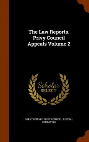 Könyv Law Reports. Privy Council Appeals Volume 2 