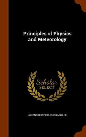 Knjiga Principles of Physics and Meteorology Johann Heinrich Jacob Muller