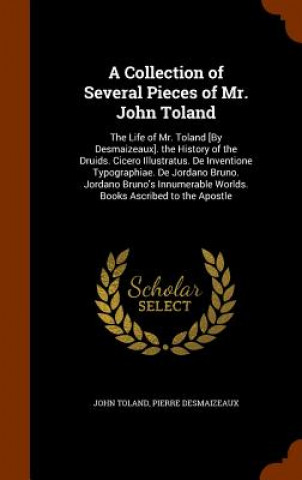Könyv Collection of Several Pieces of Mr. John Toland John Toland
