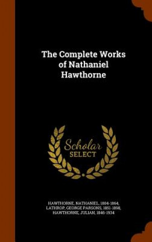 Carte Complete Works of Nathaniel Hawthorne Nathaniel Hawthorne