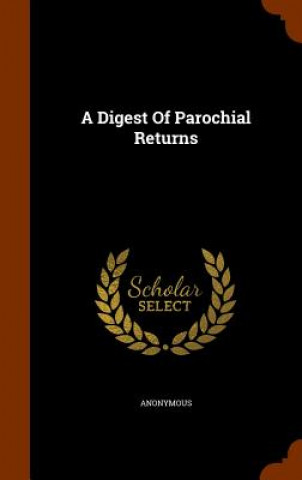 Книга Digest of Parochial Returns Anonymous