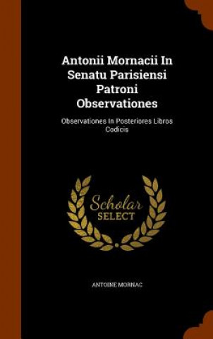 Książka Antonii Mornacii in Senatu Parisiensi Patroni Observationes Antoine Mornac