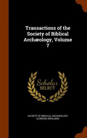 Carte Transactions of the Society of Biblical Archaeology, Volume 7 