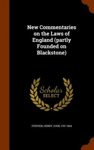 Libro New Commentaries on the Laws of England (Partly Founded on Blackstone) Henry John Stephen