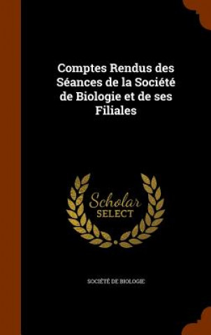 Könyv Comptes Rendus Des Seances de la Societe de Biologie Et de Ses Filiales 