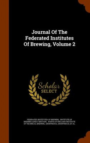 Kniha Journal of the Federated Institutes of Brewing, Volume 2 