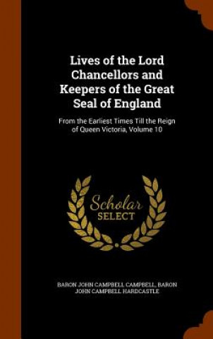 Libro Lives of the Lord Chancellors and Keepers of the Great Seal of England Baron John Campbell Campbell