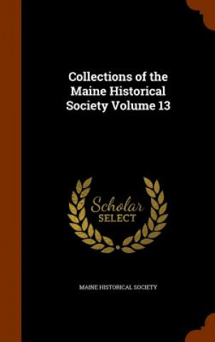 Carte Collections of the Maine Historical Society Volume 13 