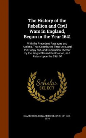 Könyv History of the Rebellion and Civil Wars in England, Begun in the Year 1641 