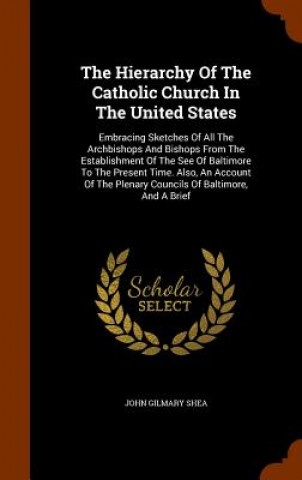 Carte Hierarchy of the Catholic Church in the United States John Gilmary Shea