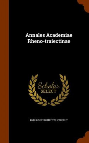 Carte Annales Academiae Rheno-Traiectinae Rijksuniversiteit Te Utrecht