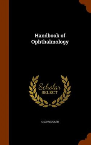 Könyv Handbook of Ophthalmology C Schweigger