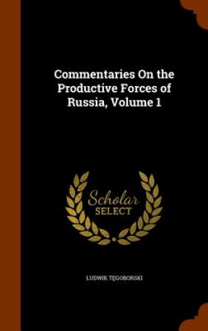 Carte Commentaries on the Productive Forces of Russia, Volume 1 Ludwik T Goborski