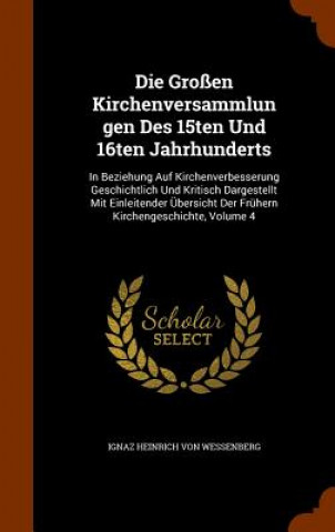 Книга Die Grossen Kirchenversammlungen Des 15ten Und 16ten Jahrhunderts 