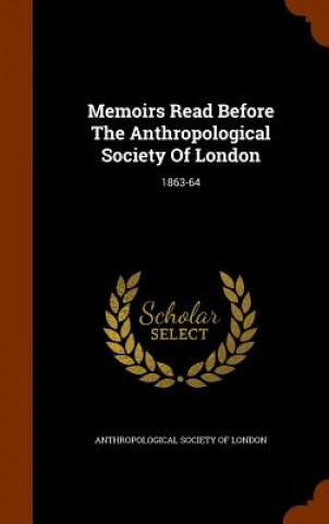 Livre Memoirs Read Before the Anthropological Society of London 