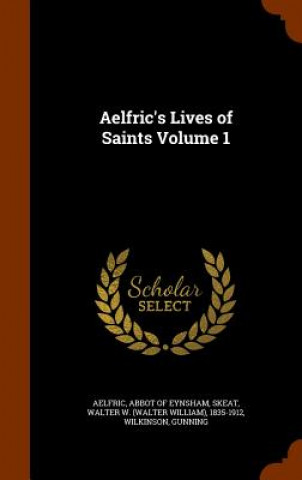 Carte Aelfric's Lives of Saints Volume 1 Wilkinson
