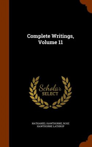 Könyv Complete Writings, Volume 11 Nathaniel Hawthorne