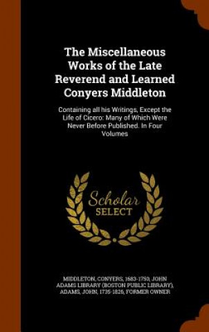 Carte Miscellaneous Works of the Late Reverend and Learned Conyers Middleton Conyers Middleton