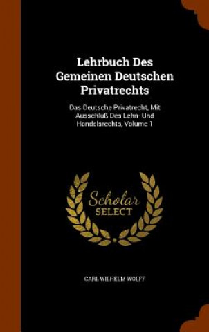 Carte Lehrbuch Des Gemeinen Deutschen Privatrechts Carl Wilhelm Wolff