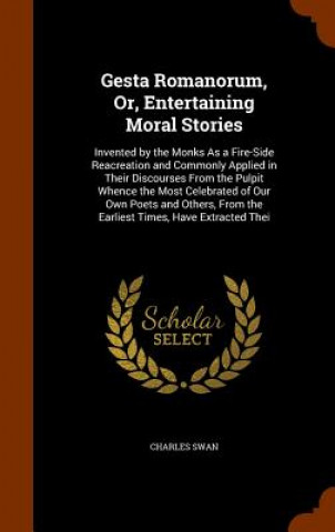 Carte Gesta Romanorum, Or, Entertaining Moral Stories Charles Swan