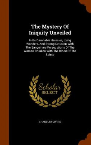 Kniha Mystery Of Iniquity Unveiled Chandler Curtis