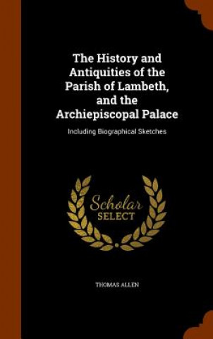 Książka History and Antiquities of the Parish of Lambeth, and the Archiepiscopal Palace Thomas Allen