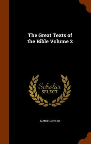 Carte Great Texts of the Bible Volume 2 James Hastings