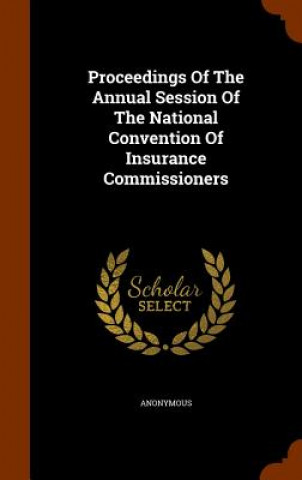 Knjiga Proceedings of the Annual Session of the National Convention of Insurance Commissioners Anonymous