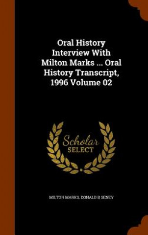 Carte Oral History Interview with Milton Marks ... Oral History Transcript, 1996 Volume 02 Milton Marks