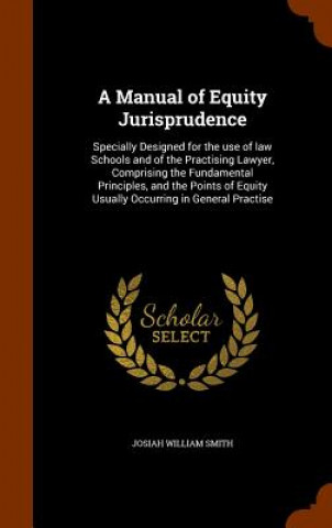 Knjiga Manual of Equity Jurisprudence Josiah William Smith