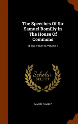 Książka Speeches of Sir Samuel Romilly in the House of Commons Romilly