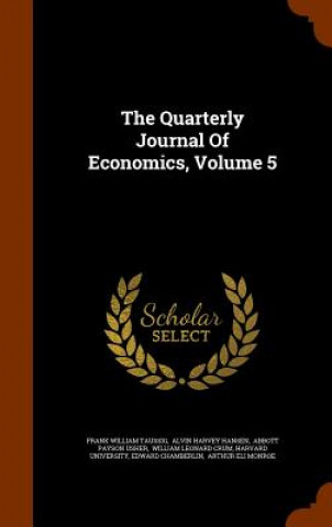 Carte Quarterly Journal of Economics, Volume 5 Frank William Taussig