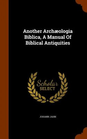 Libro Another Archaeologia Biblica, a Manual of Biblical Antiquities Johann Jahn