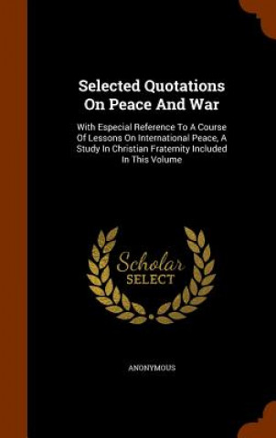 Kniha Selected Quotations on Peace and War Anonymous