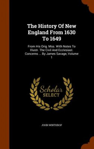 Kniha History of New England from 1630 to 1649 John Winthrop