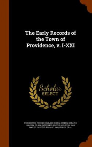 Könyv Early Records of the Town of Providence, V. I-XXI Providence Record Commissioners