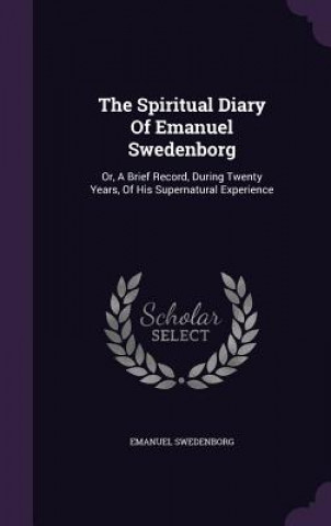 Kniha Spiritual Diary of Emanuel Swedenborg Emanuel Swedenborg