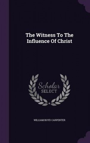 Kniha Witness to the Influence of Christ William Boyd Carpenter