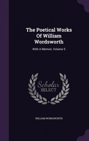 Książka Poetical Works of William Wordsworth William Wordsworth