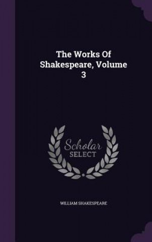 Carte Works of Shakespeare, Volume 3 William Shakespeare