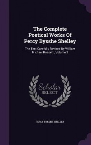 Kniha Complete Poetical Works of Percy Bysshe Shelley Percy Bysshe Shelley