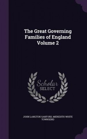 Kniha Great Governing Families of England Volume 2 John Langton Sanford