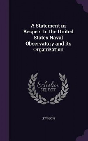 Книга Statement in Respect to the United States Naval Observatory and Its Organization Lewis Boss