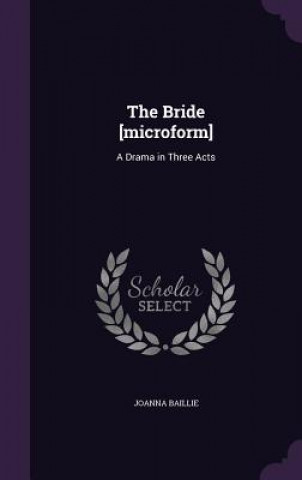 Könyv Bride [Microform] Joanna Baillie
