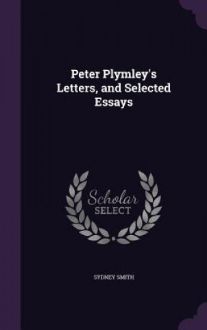 Kniha Peter Plymley's Letters, and Selected Essays Smith