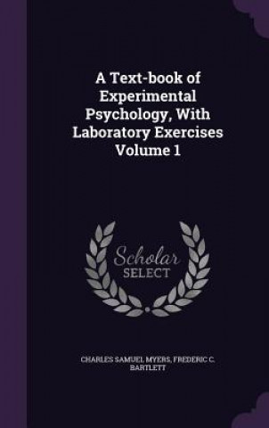 Książka Text-Book of Experimental Psychology, with Laboratory Exercises Volume 1 Charles Samuel Myers