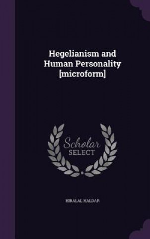 Knjiga Hegelianism and Human Personality [Microform] Hiralal Haldar