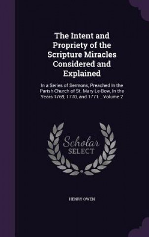 Carte Intent and Propriety of the Scripture Miracles Considered and Explained Henry Owen