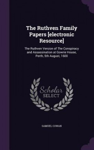 Carte Ruthven Family Papers [Electronic Resource] Samuel Cowan